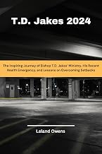 T.D. Jakes 2024: The Inspiring Journey of Bishop T.D. Jakes’ Ministry, His Recent Health Emergency, and Lessons on Overcoming Setbacks (Health Horizons)