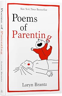 Poems of Parenting by Loryn Brantz: Illustrated Poetry for New Parents, Baby Shower & Mother's Day Gift | NYT Bestseller