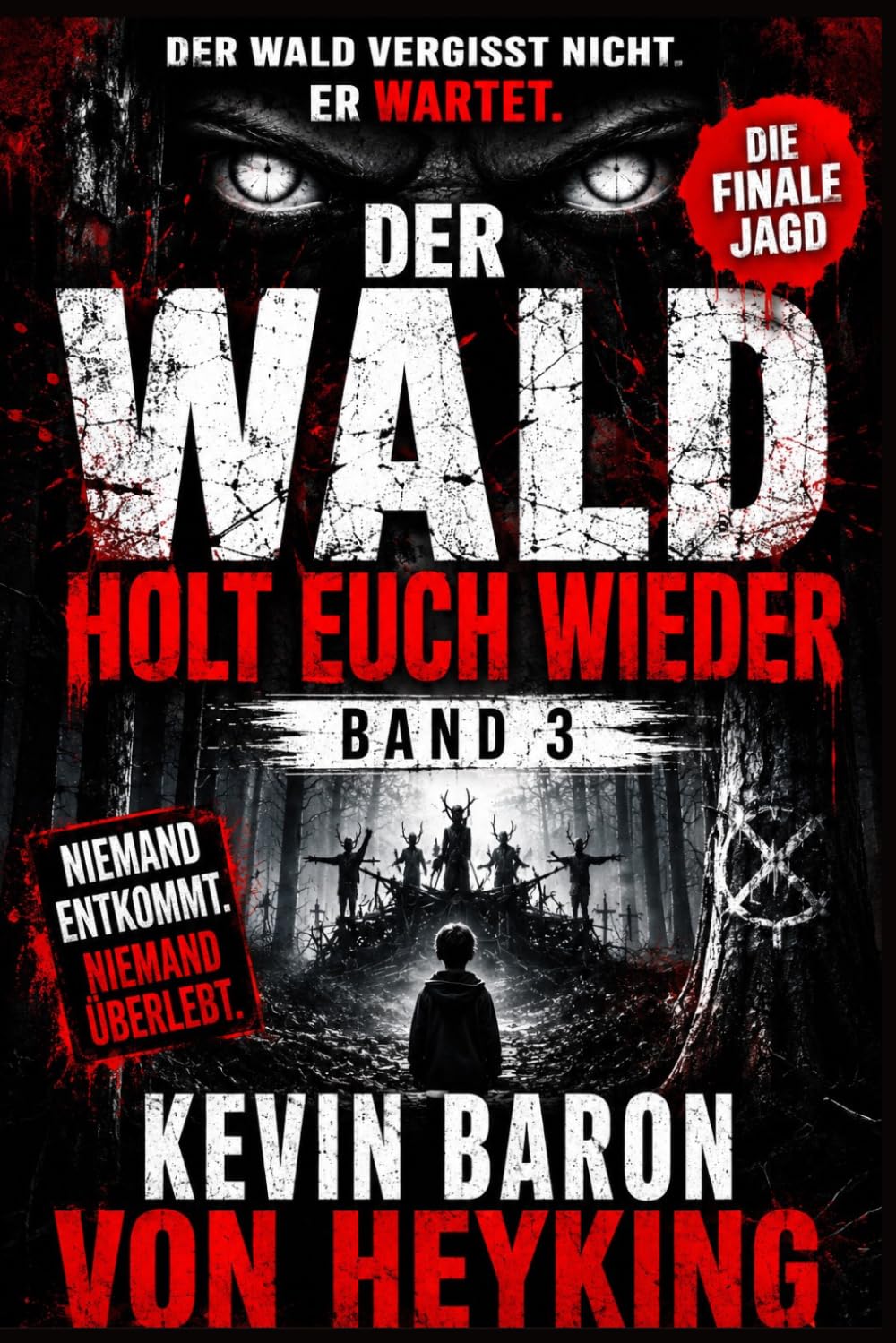 DER WALD VERGISST NICHT: Psychologischer Horror-Thriller (DER WALD VERGISST NICHT Eine psychologische Horrorserie von Kevin Baron von Heyking)