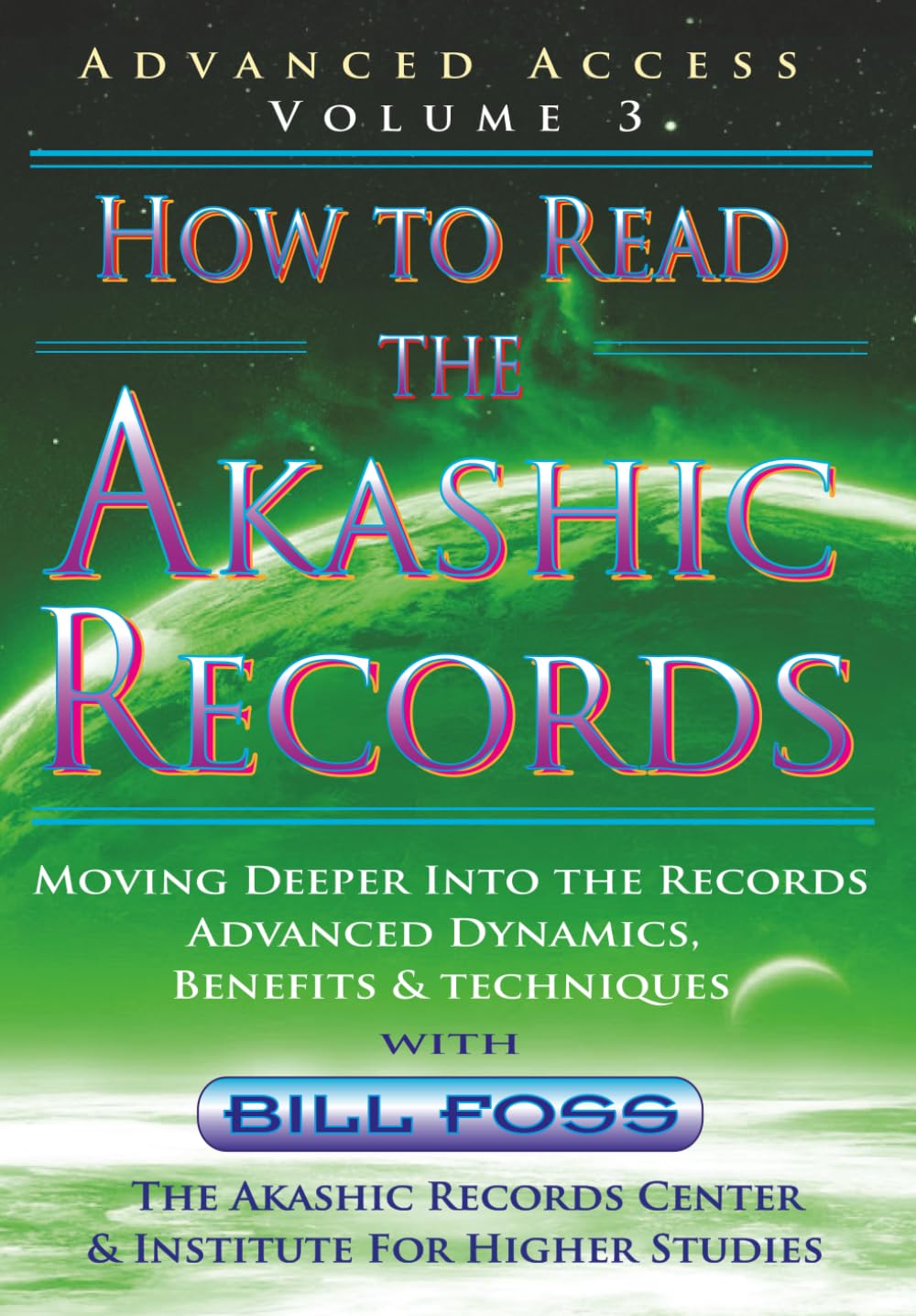How to Read the Akashic Records Vol 3: Advanced Access - Advanced Dynamics, Benefits & techniques