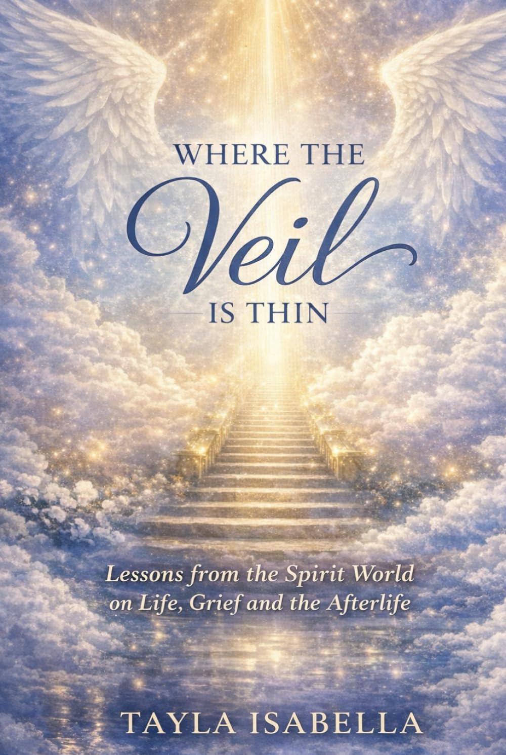 Where the Veil Is Thin: Lessons from the Spirit World on Life, Grief, and the Afterlife
