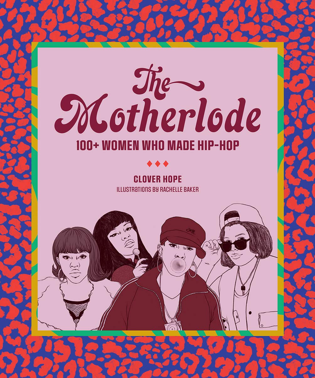 The Motherlode: 100+ Women Who Made Hip-Hop (Abrams Image)