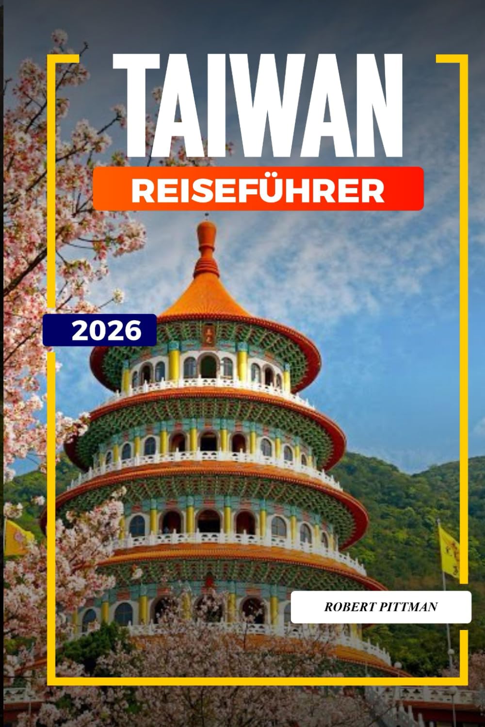 TAIWAN Reiseführer 2026: Festivals, Essen und Stadterlebnisse von Taipeh bis Kaohsiung