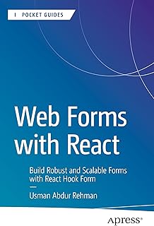 Web Forms with React: Build Robust and Scalable Forms with React Hook Form (Apress Pocket Guides)