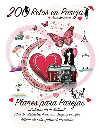 PLANES Y RETOS PARA PAREJAS. Crea 200 Momentos Inolvidables. Álbum de fotos y recuerdos. Especial para regalar en: Cumpleaños, San Valentín, Navidad, ... y desafíos. Compartir momentos especiales.