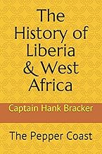 The History of Liberia & West Africa: The Pepper Coast