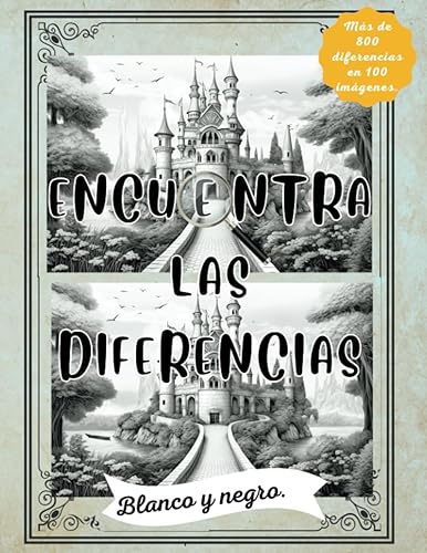 Encuentra las diferencias en blanco y negro: 8 diferencias por encontrar en 100 imágenes | 800 diferencias para ejercitar la concentración y observación
