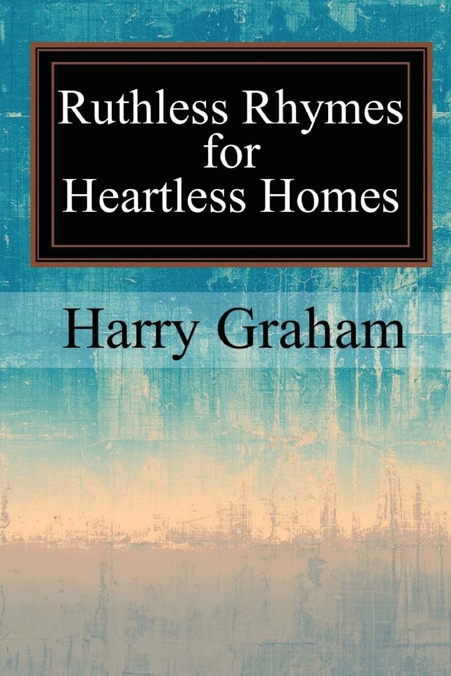 Ruthless Rhymes for Heartless Homes