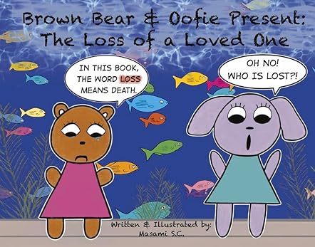 Brown Bear & Oofie Present: The Loss of a Loved One