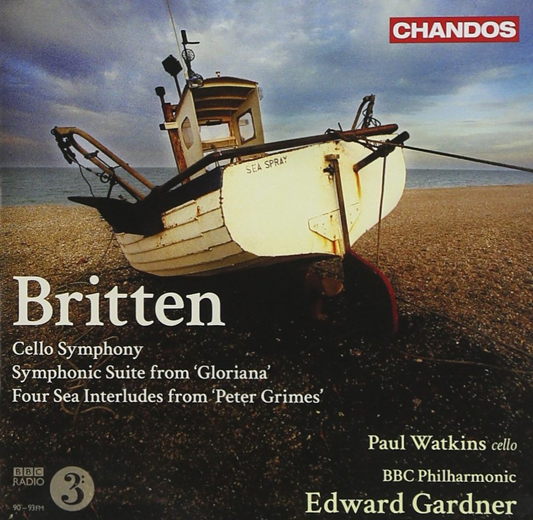 Britten: Cello Symphony, Symphonic Suite From Gloriana, Four Sea Interludes