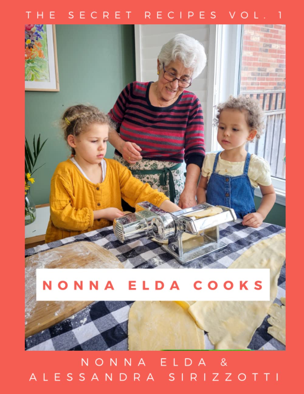 Nonna Elda Cooks: The Secret Recipes Vol. 1