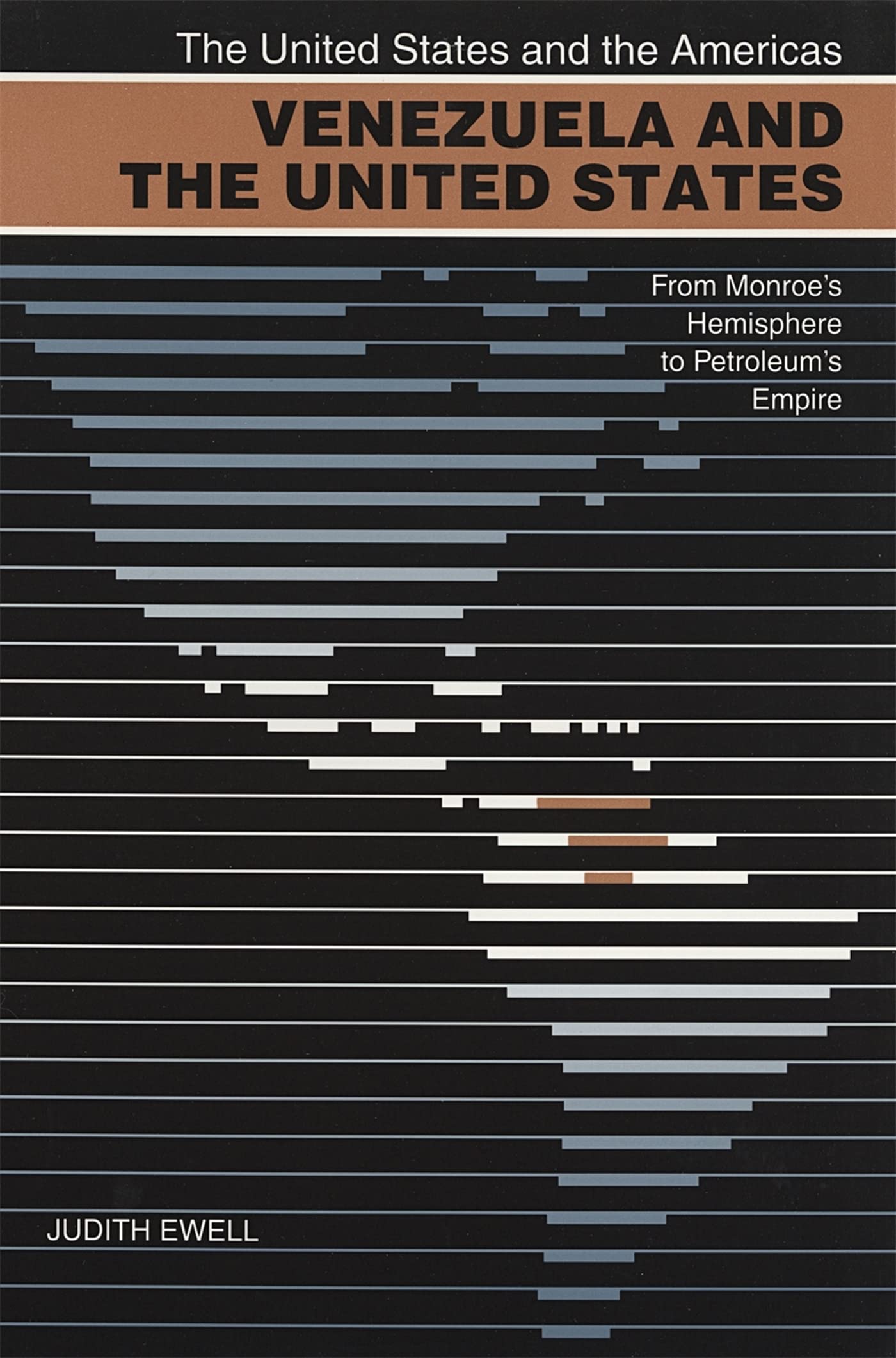 Venezuela and the United States: From Monroe's Hemisphere to Petroleum's Empire (United States and the Americas Series)