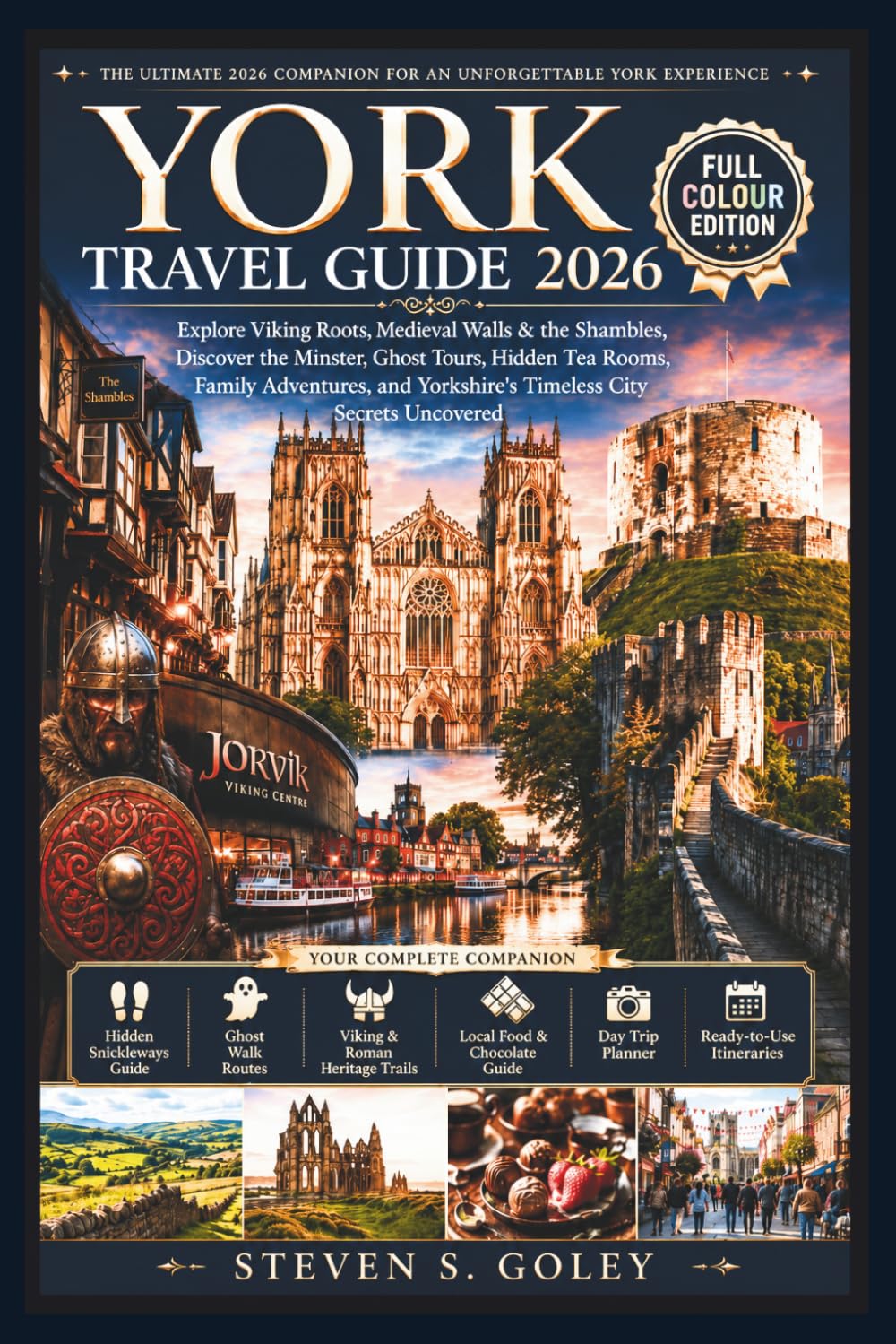 YORK TRAVEL GUIDE 2026: Explore Viking Roots, Medieval Walls & the Shambles, Discover the Minster, Ghost Tours, Hidden Tea Rooms, Family Adventures, and Yorkshire's Timeless City Secrets Uncovered