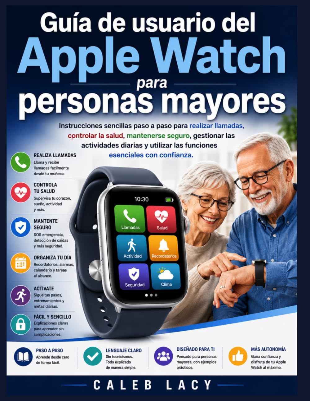 Guía de usuario del Apple Watch para personas mayores: Instrucciones sencillas paso a paso para realizar llamadas, controlar la salud, mantenerse ... las funciones esenciales con confianza.