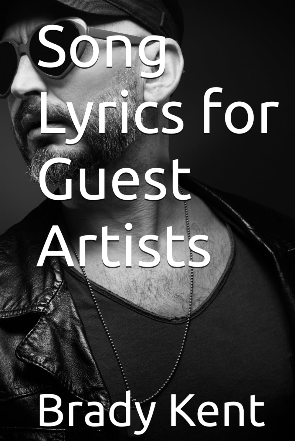 Song Lyrics for Guest Artists (Poetry by Brady Kent)