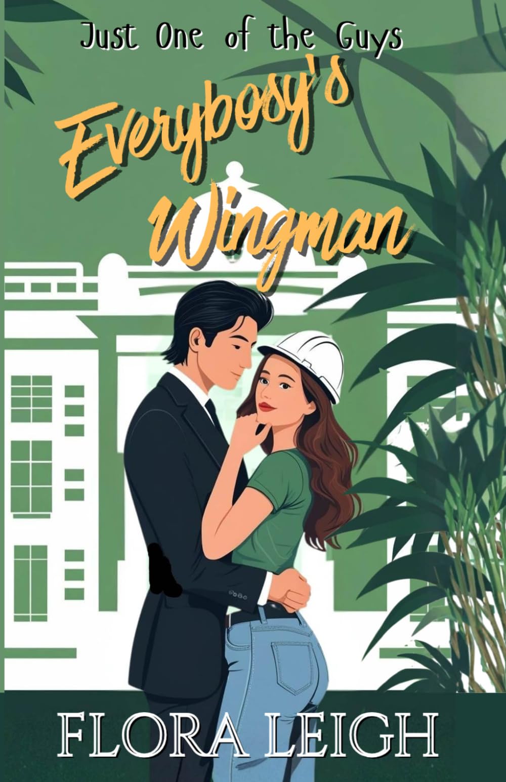 Everybody's Wingman: The only thing worse than being one of the guys? Falling for the one guy who sees you that way. (Just One Of The Guys)