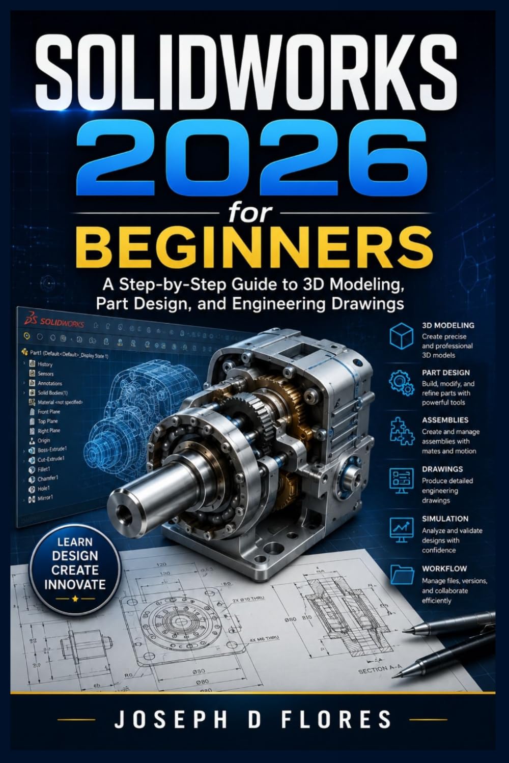 SOLIDWORKS 2026 for Beginners: A Step-by-Step Guide to 3D Modeling, Part Design, and Engineering Drawings