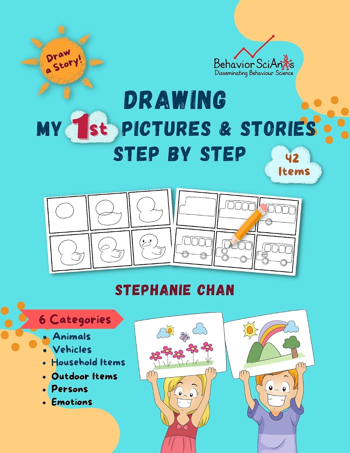 Drawing My First Pictures and Stories Step by Step: From Drawing Simple Items in Categories to Drawing Stories (Drawing a Story! Book 1)