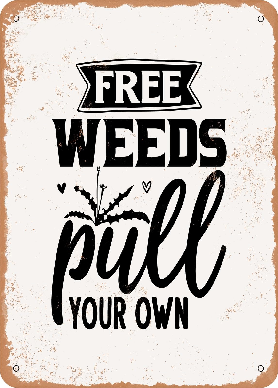 Miaomansenstore Metal Sign - Free Weeds Pull Your Own - Vintage Rusty Look Home Decor