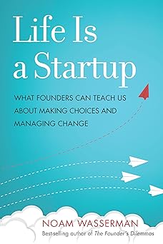 Life Is a Startup: What Founders Can Teach Us about Making Choices and Managing Change-Wow! eBook