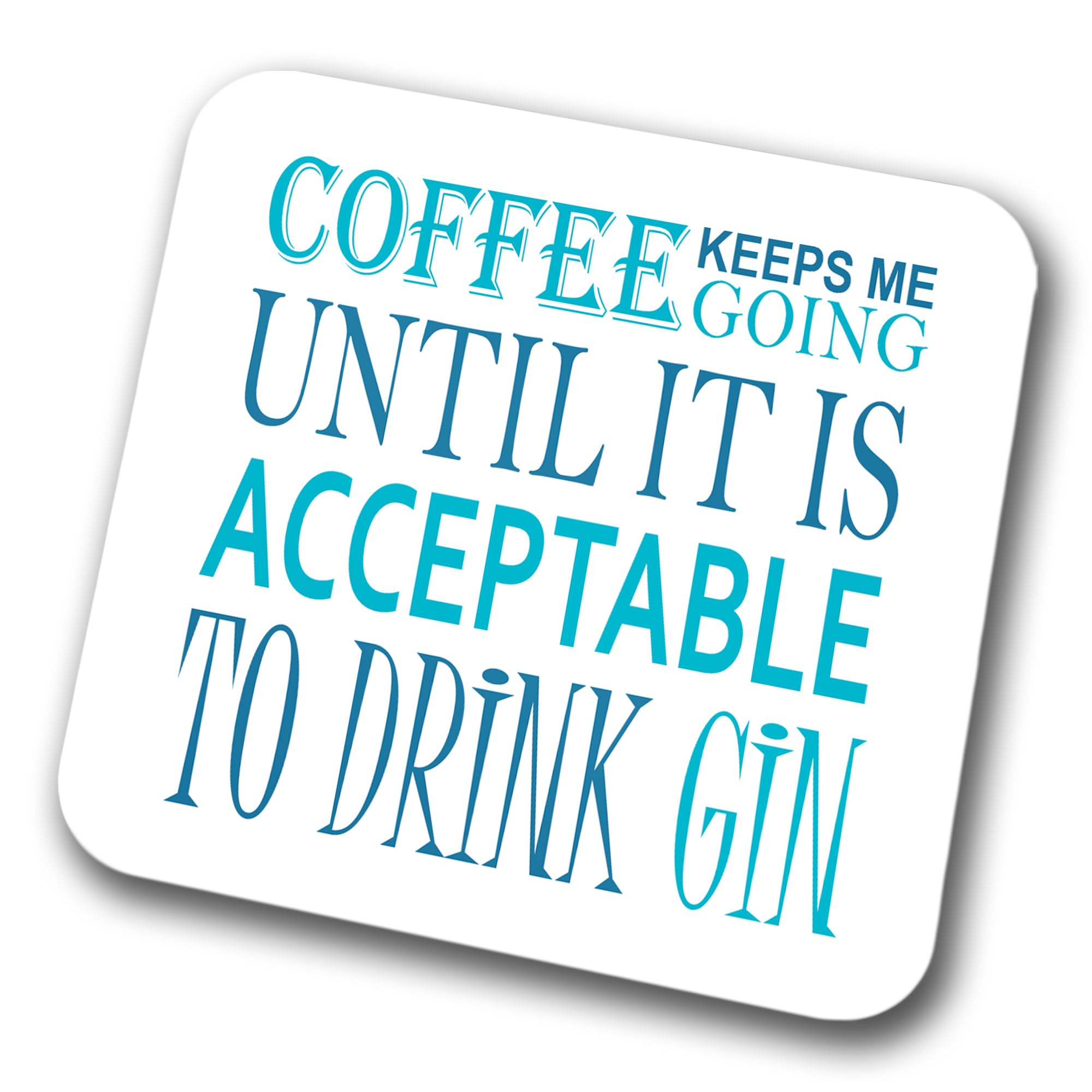 Faithful Prints Boys Coffee Keeps Me Going Until It's Acceptable To Drink Gin Coaster