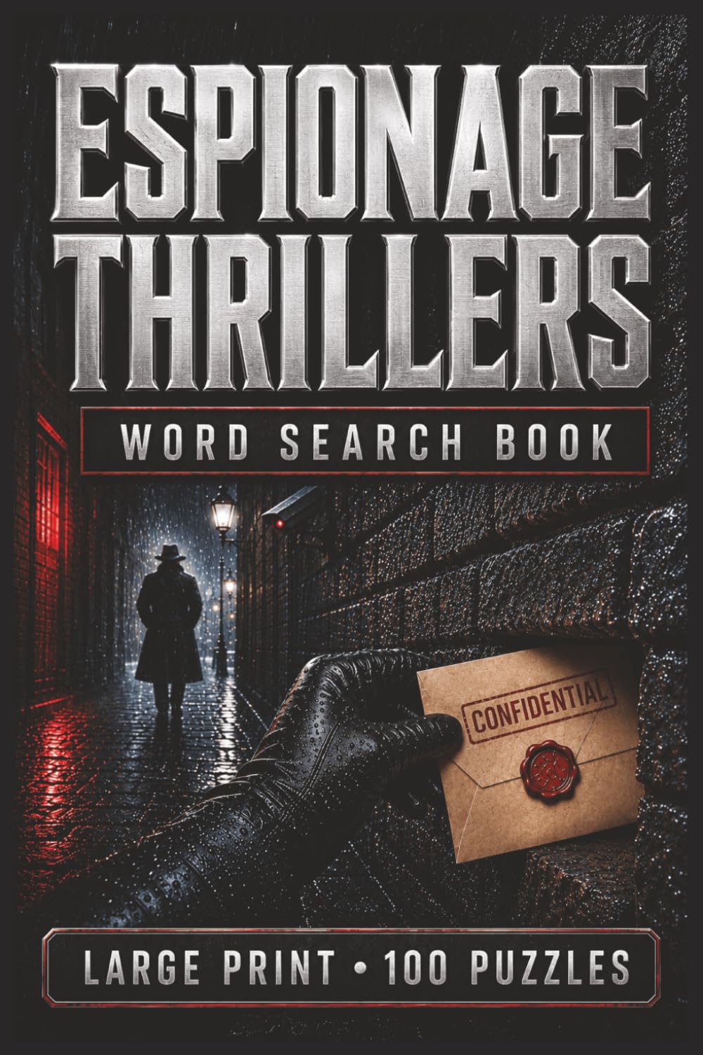 Espionage Thrillers Word Search Book: Large Print Book With 100 Puzzles On Rogue Agents, Secret Missions, Double Crosses, International Conspiracies, And Covert Escapes