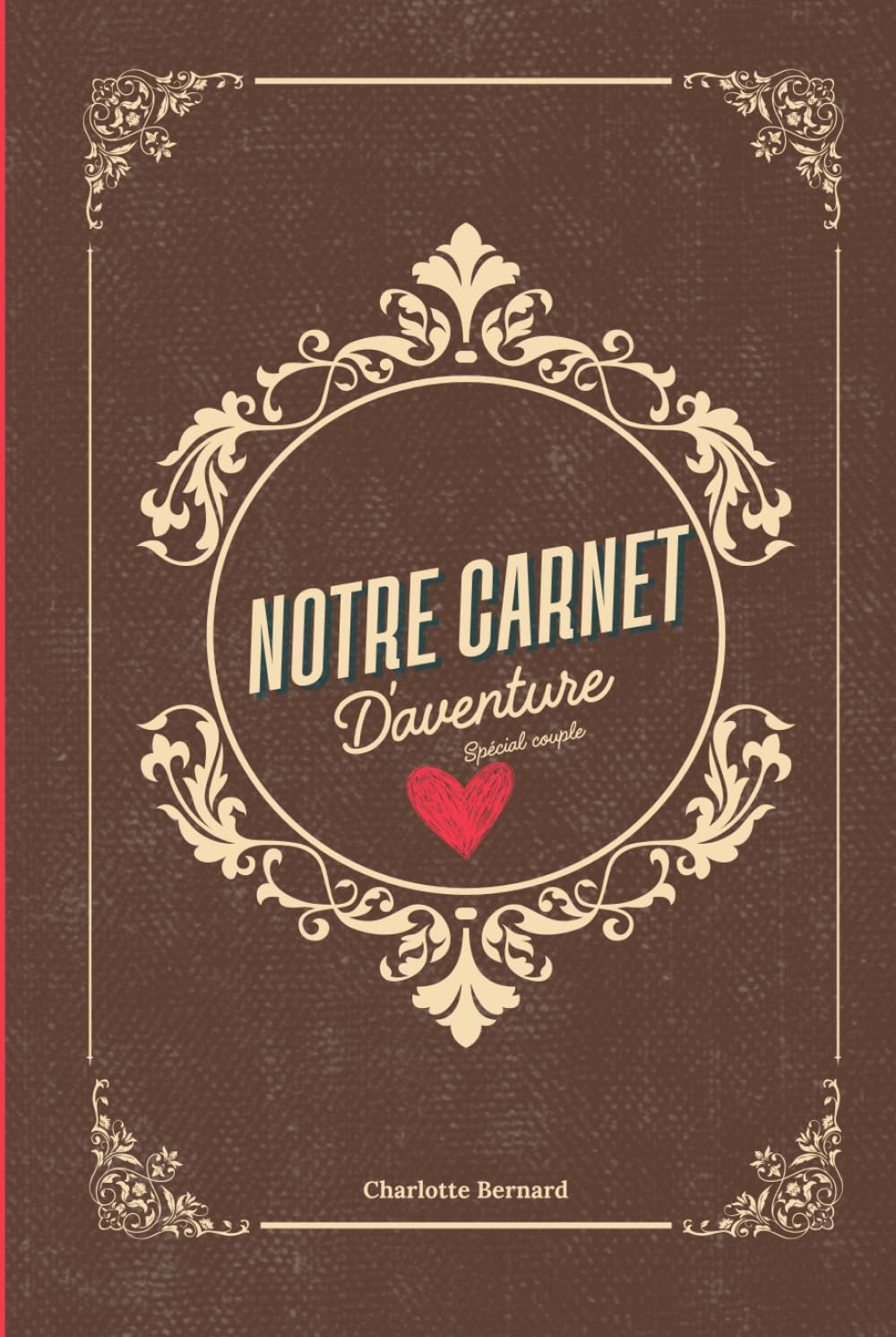 Notre Carnet D'aventure: Carnet de Couple à Remplir Ensemble - Activités, Souvenirs, Défis et Moments à Deux - Idée Cadeau Amoureux - Livre d’Aventure Couple - 172 Pages en Couleur      Hardcover – November 24, 2025