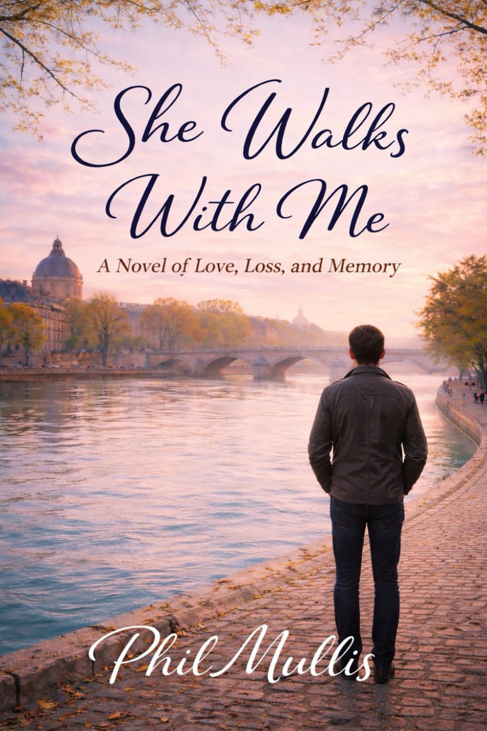 She Walks With Me: A Novel of Love, Loss, and What Comes After