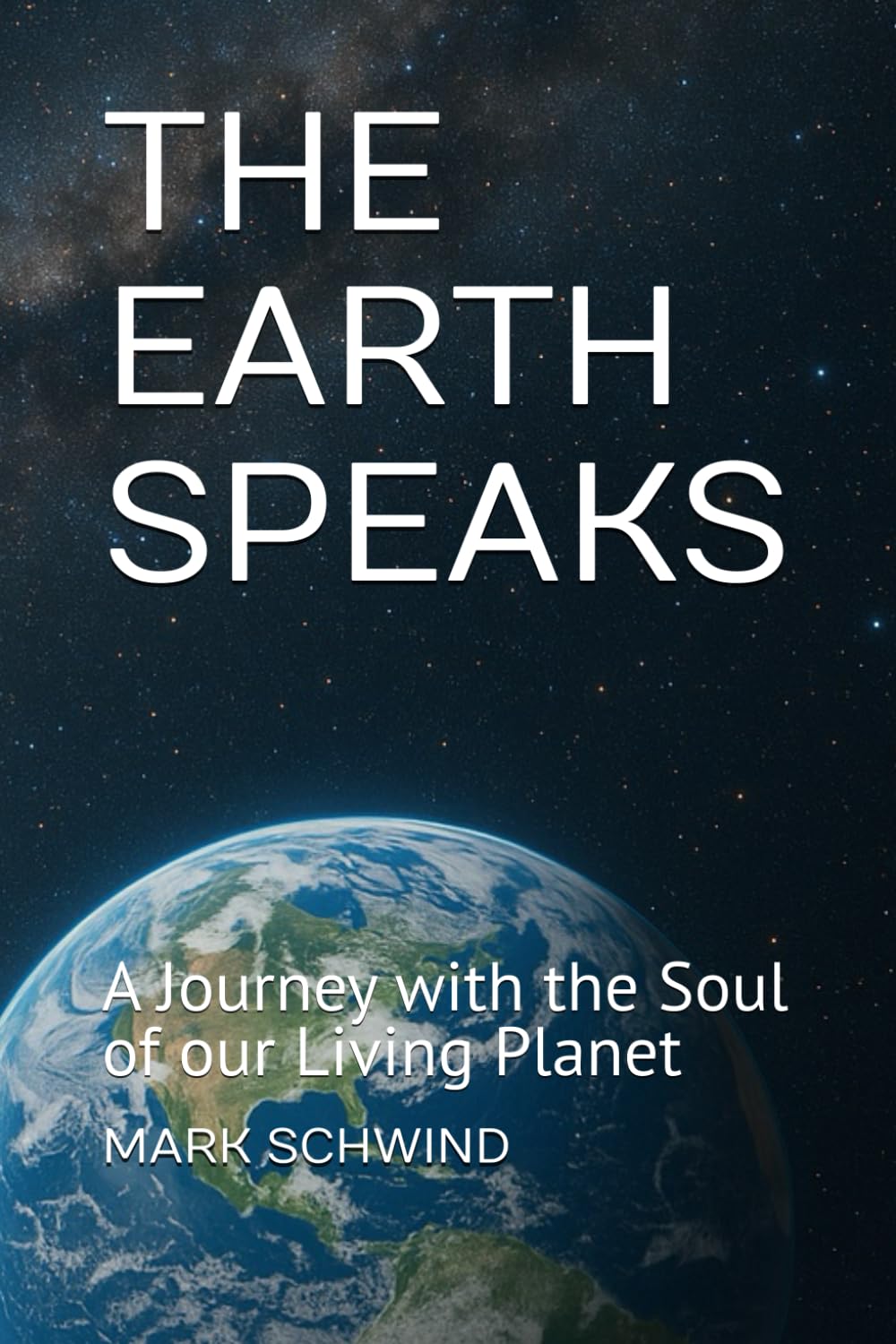 THE EARTH SPEAKS: A Journey with the Soul of our Living Planet