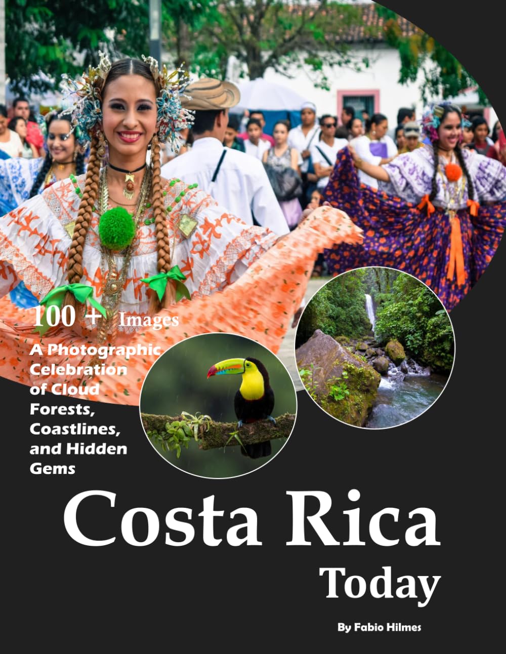 Costa Rica Today: A Visual Journey Through Its Natural Wonders & Pura Vida Spirit – Also see San José, Arenal Volcano, Monteverde Cloud Forest, Manuel ... and much more (Travel Coffee Table Books)