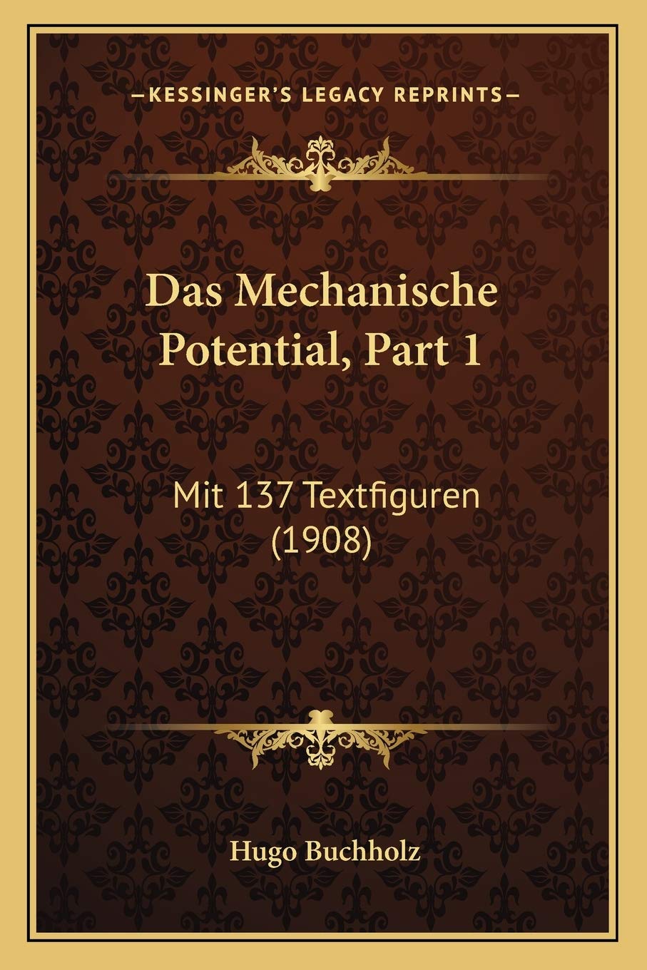Das Mechanische Potential, Part 1: Mit 137 Textfiguren (1908)