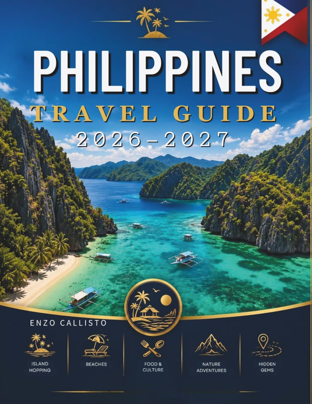 PHILIPPINES TRAVEL GUIDE 2026-2027: Your Essential Companion to Unforgettable Island Experiences