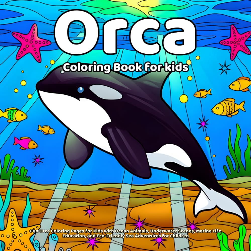Orca Coloring Book: Fun Orca Coloring Pages for Kids with Ocean Animals, Underwater Scenes, Marine Life Education, and Eco-Friendly Sea Adventures for Children