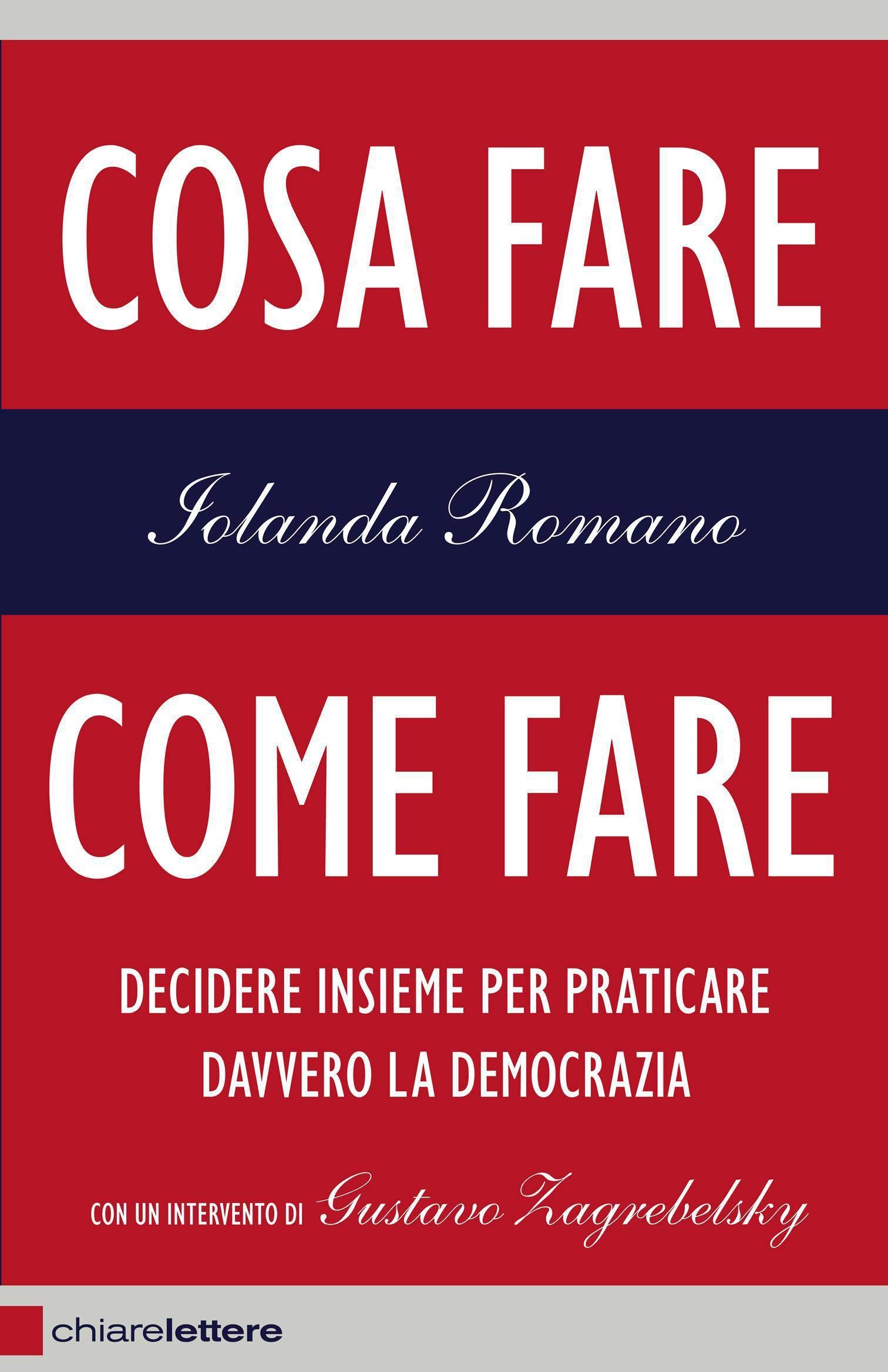 Cosa fare, come fare: Decidere insieme per praticare davvero la democrazia (Italian Edition)