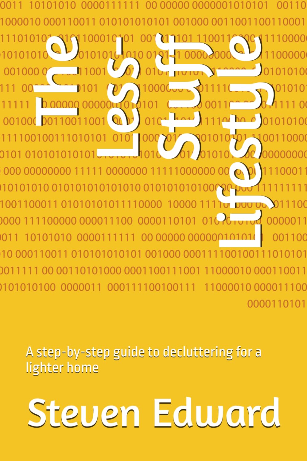 The Less-Stuff Lifestyle: A step-by-step guide to decluttering for a lighter home (Decluttering Collection)
