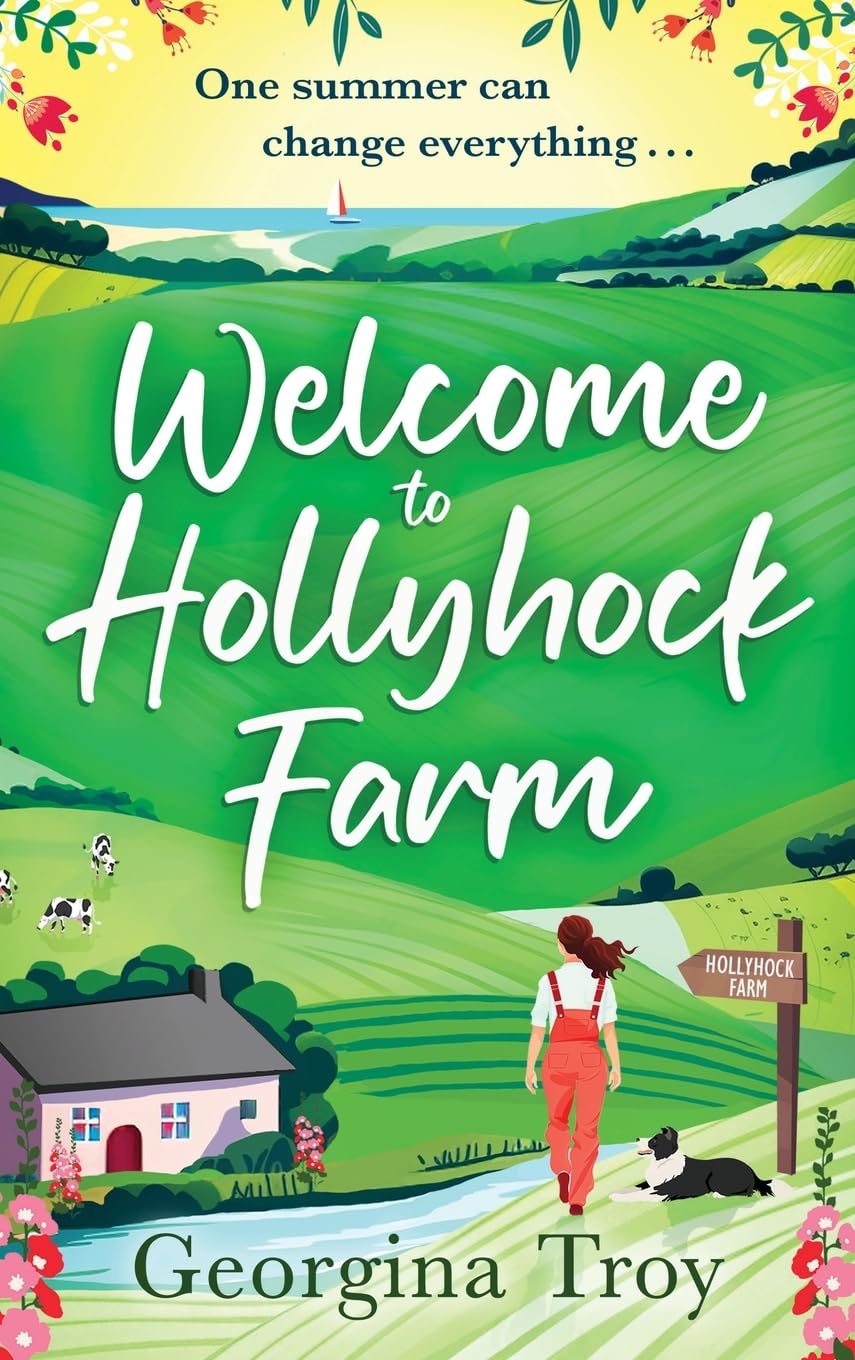 Welcome to Hollyhock Farm: The start of a BRAND NEW uplifting romantic series from Georgina Troy for 2024 (Hollyhock Farm, 1)