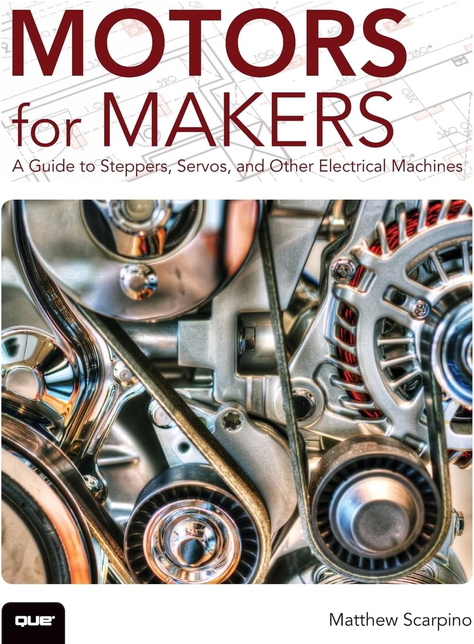Motors for Makers: A Guide to Steppers, Servos, and Other Electrical Machines