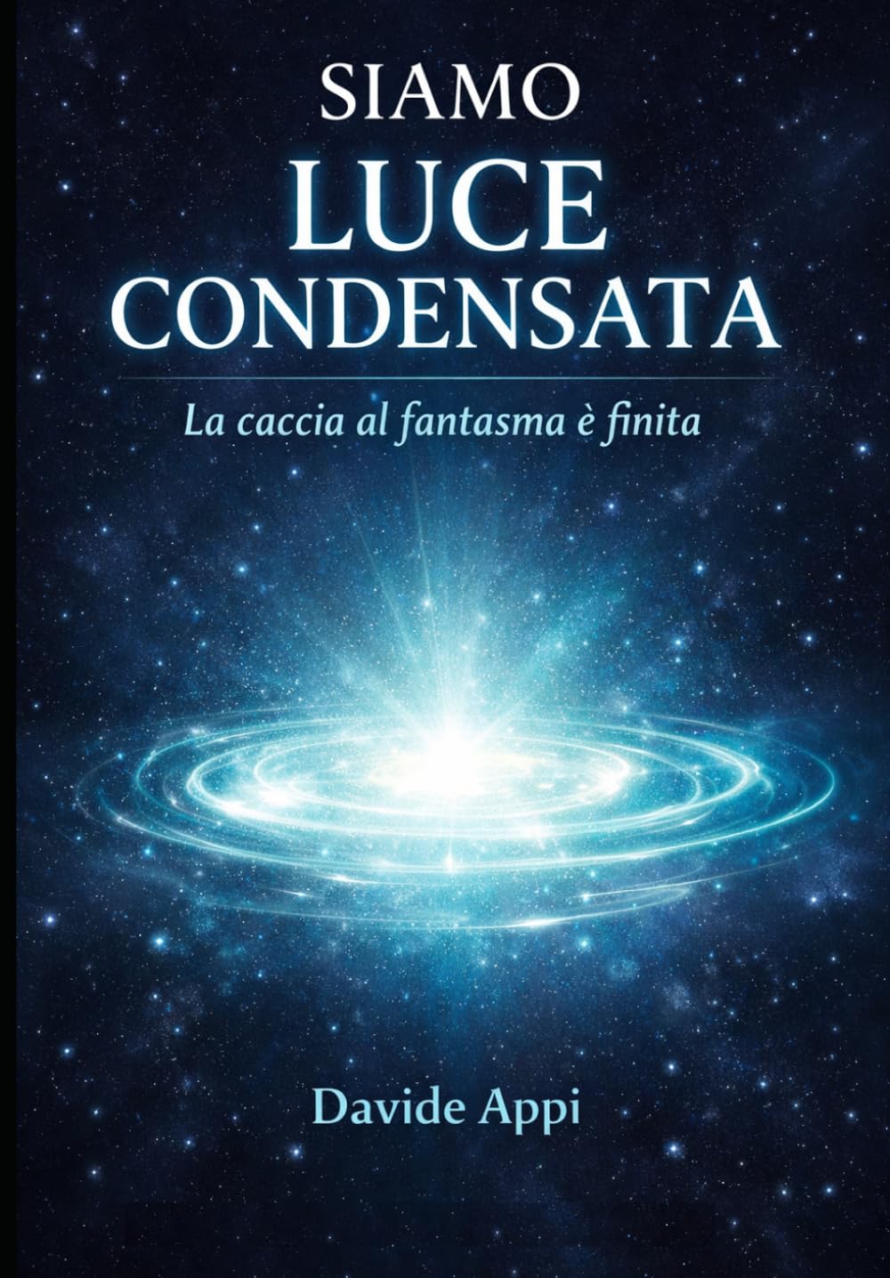 SIAMO LUCE CONDENSATA: La Caccia Al Fantasma è Finita