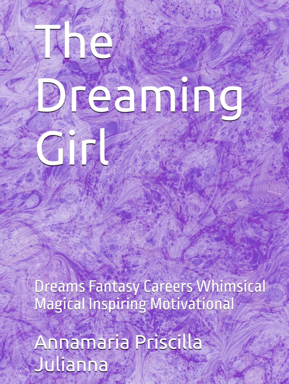 The Dreaming Girl: Dreams Fantasy Careers Whimsical Magical Inspiring Motivational