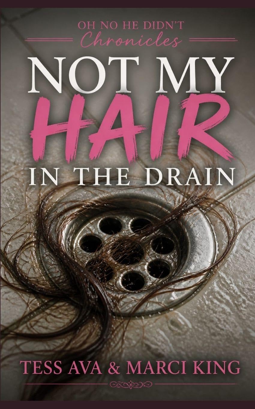 Not My Hair In The Drain: Later-in-Life Cheating Husband Divorce Revenge Humor (OH NO HE DIDN'T Chronicles)