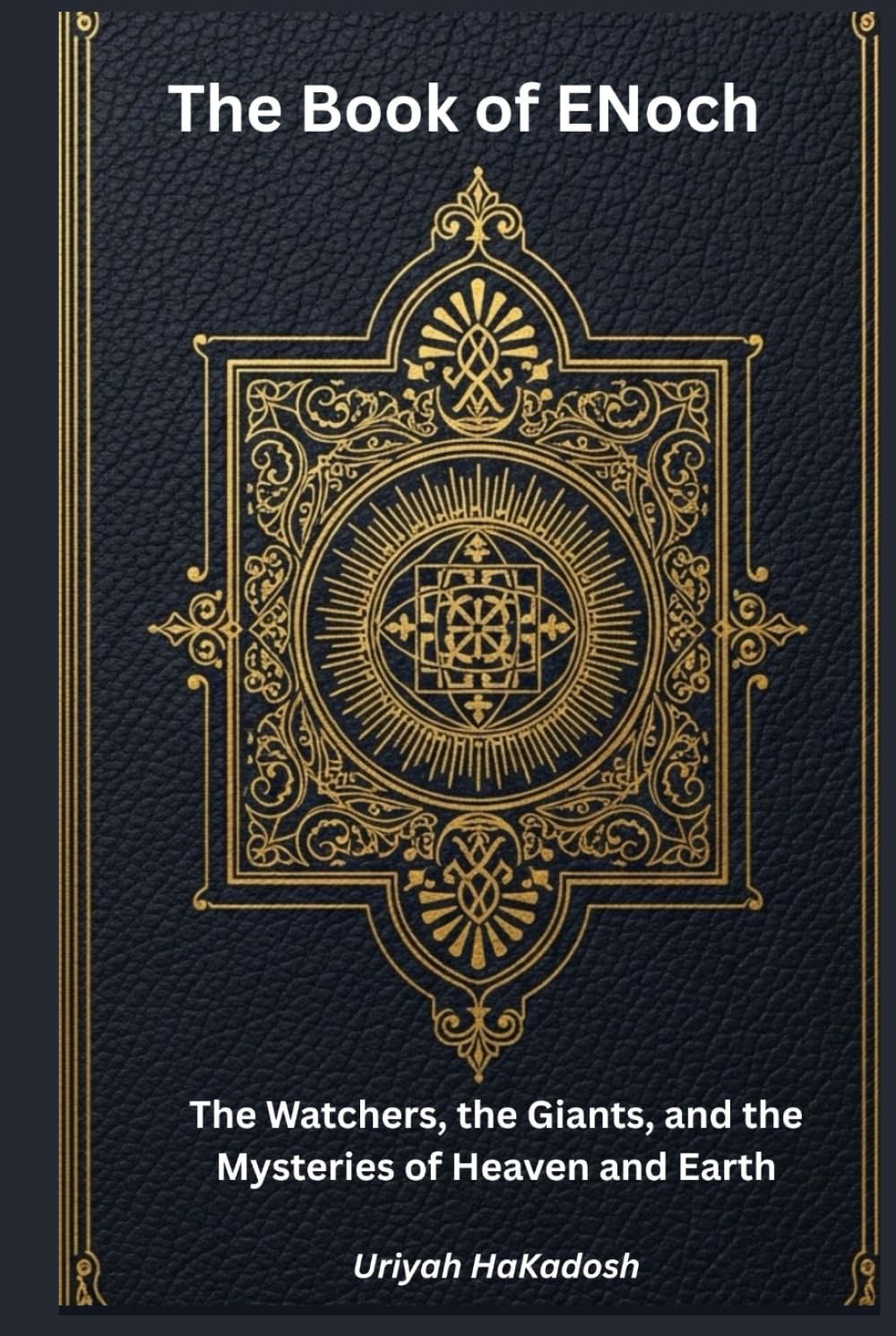 The Book Of Enoch: The Watchers, the Giants, and the Mysteries of Heaven and Earth