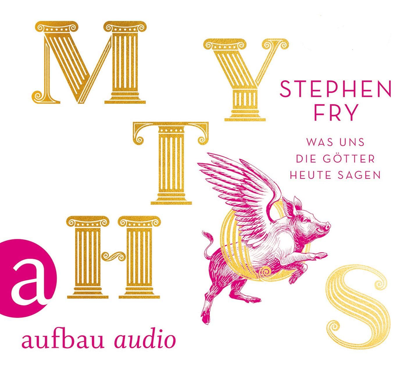 Mythos: Was uns die Götter heute sagen (Die Mythos-Tetralogie, Band 1)
