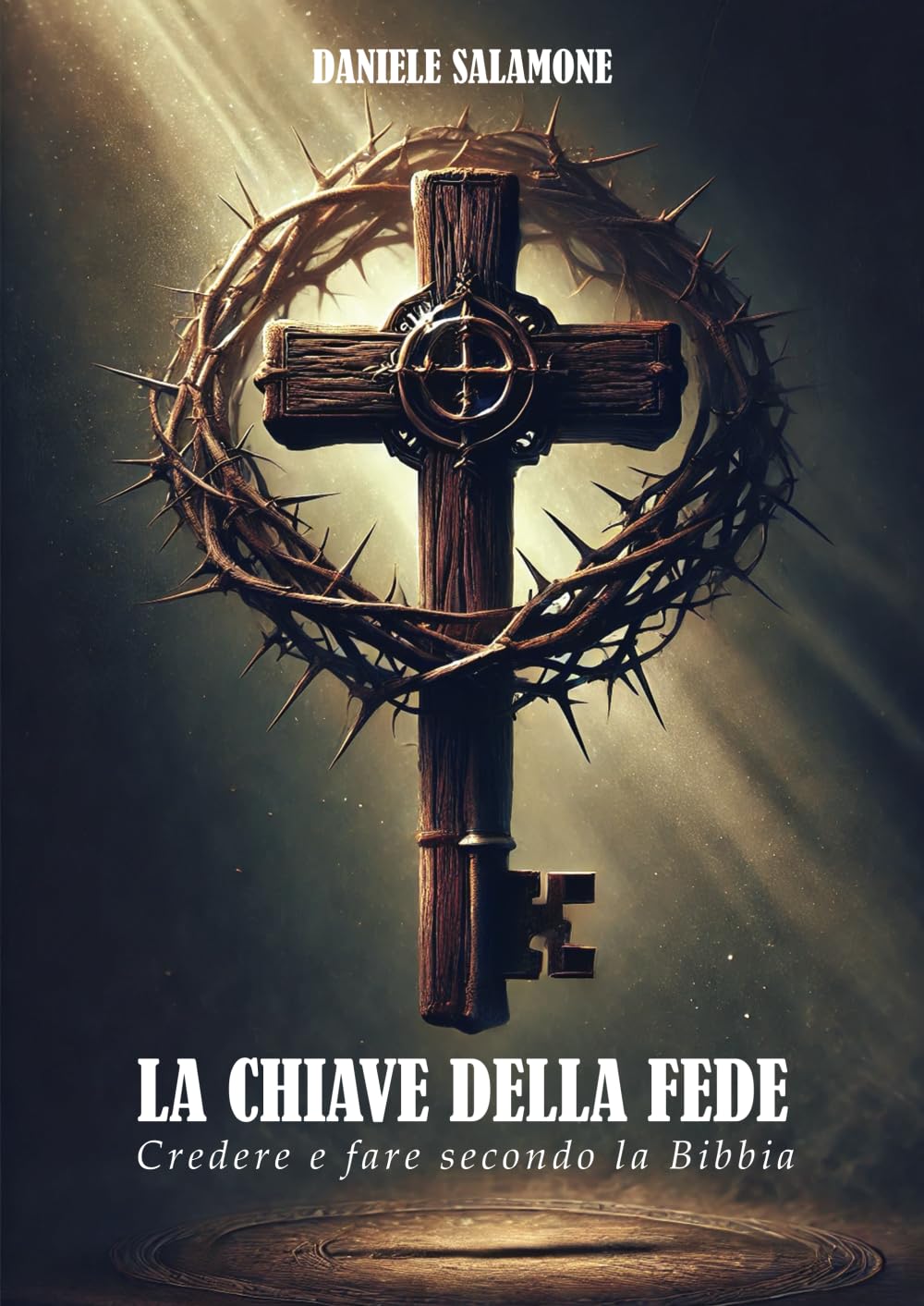 La Chiave della Fede: Credere e fare secondo la Bibbia