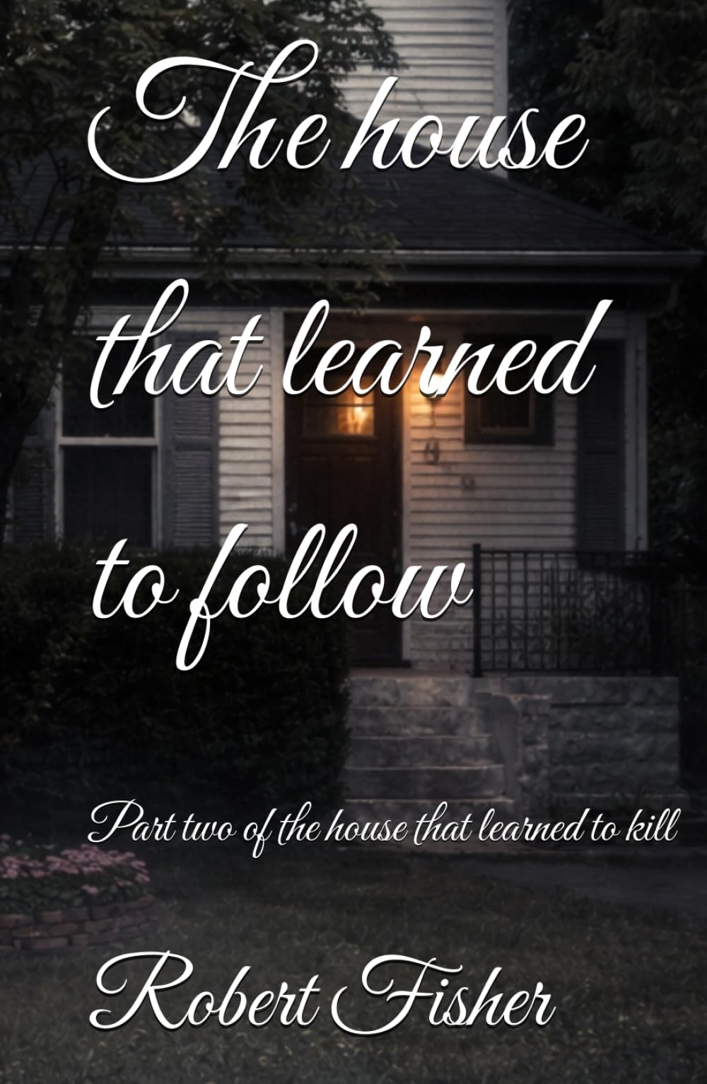 The house that learned to follow: Part two of the house that learned to kill (How to learn to follow)