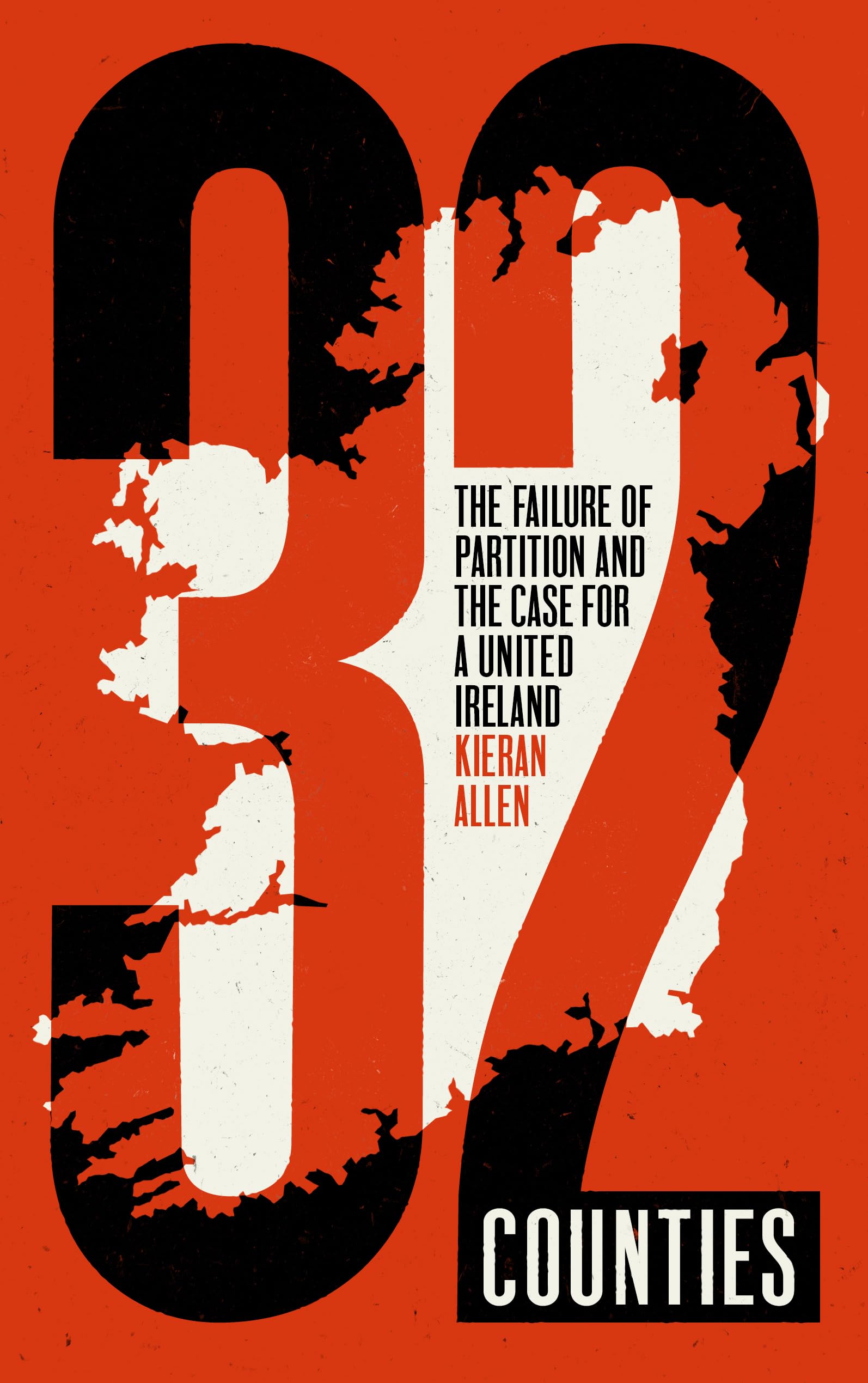 32 Counties: The Failure of Partition and the Case for a... - Allen, Kieran