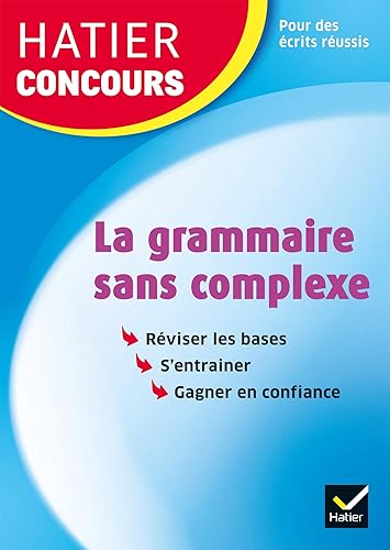 Hatier concours - La grammaire sans complexe: Remise à niveau en grammaire pour réussir les concours de la fonction publique