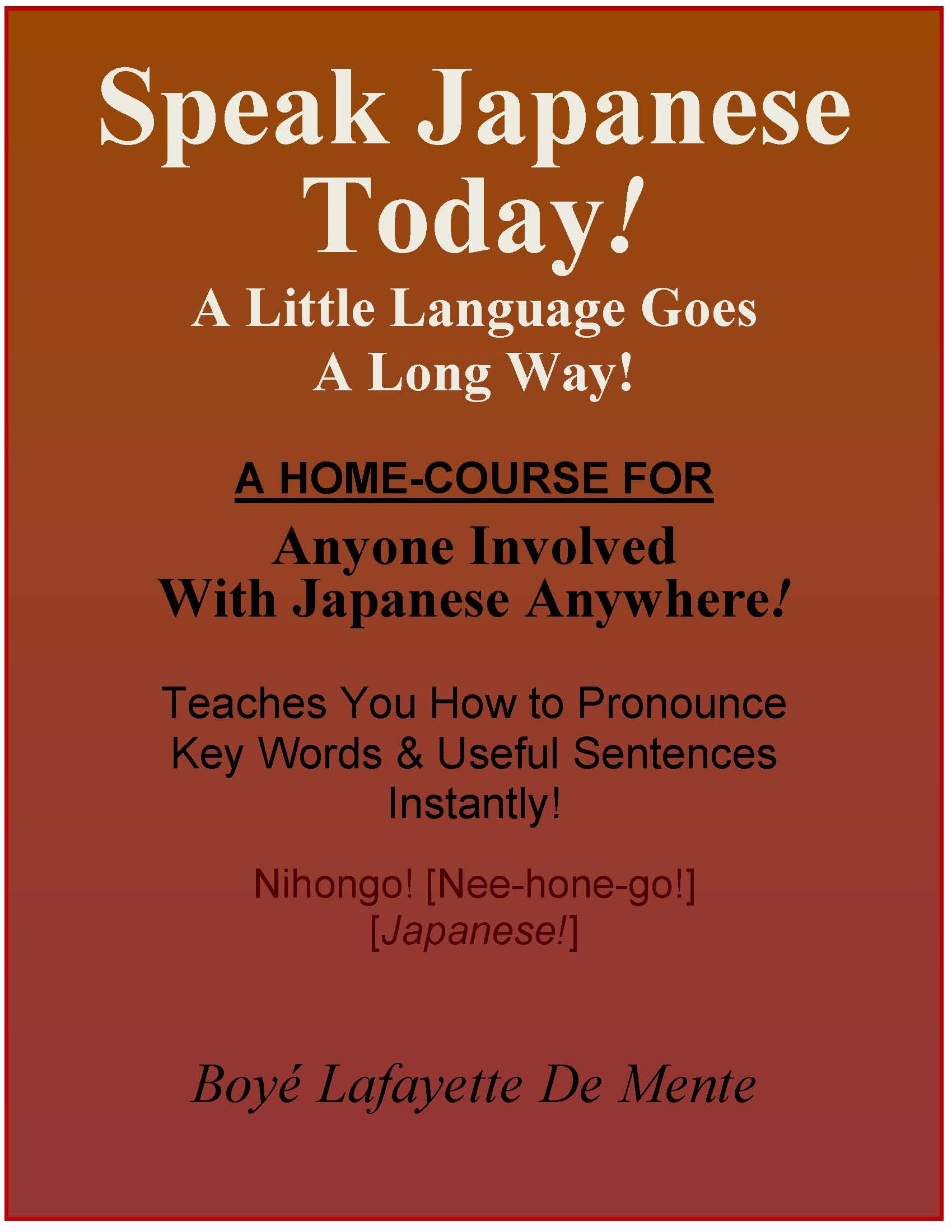 SPEAK JAPANESE TODAY--A Little Language Goes a Long Way!