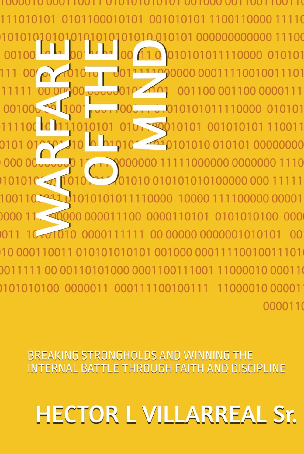 WARFARE OF THE MIND: BREAKING STRONGHOLDS AND WINNING THE INTERNAL BATTLE THROUGH FAITH AND DISCIPLINE