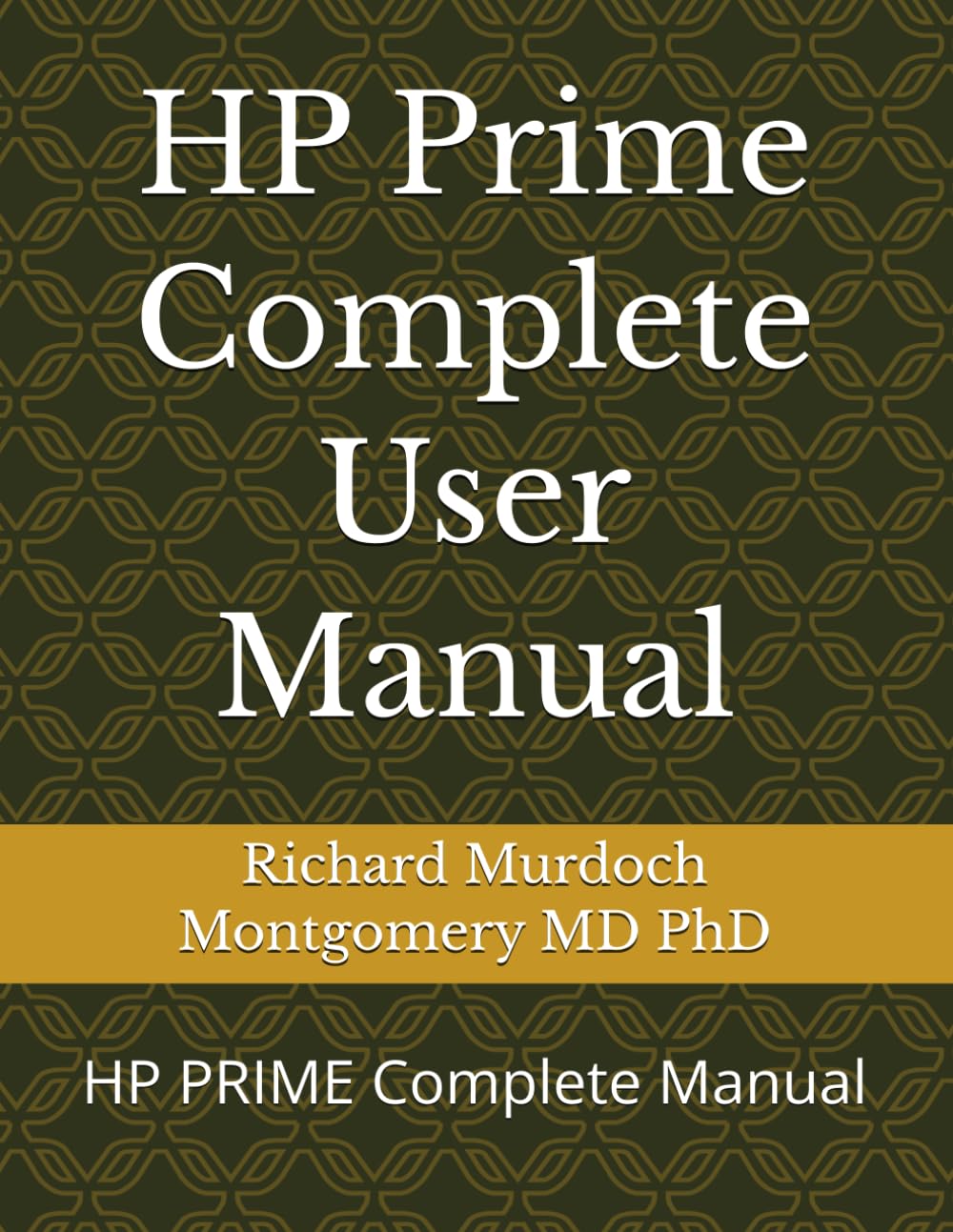 HP Prime Complete User Manual: HP PRIME Complete Manual (Scientific Calculators Treatises and Manuals)