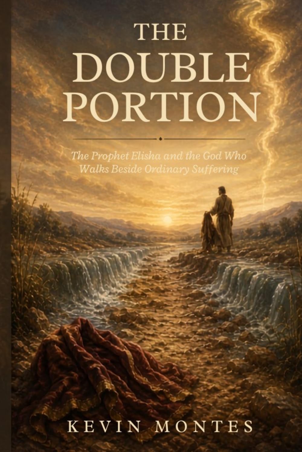 THE DOUBLE PORTION: The Prophet Elisha and the God Who Walks Beside Ordinary Suffering (Narrative Theology Series)